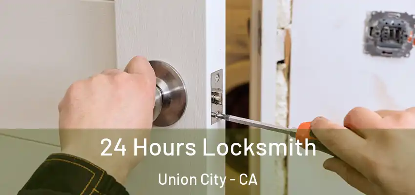  24 Hours Locksmith Union City - CA