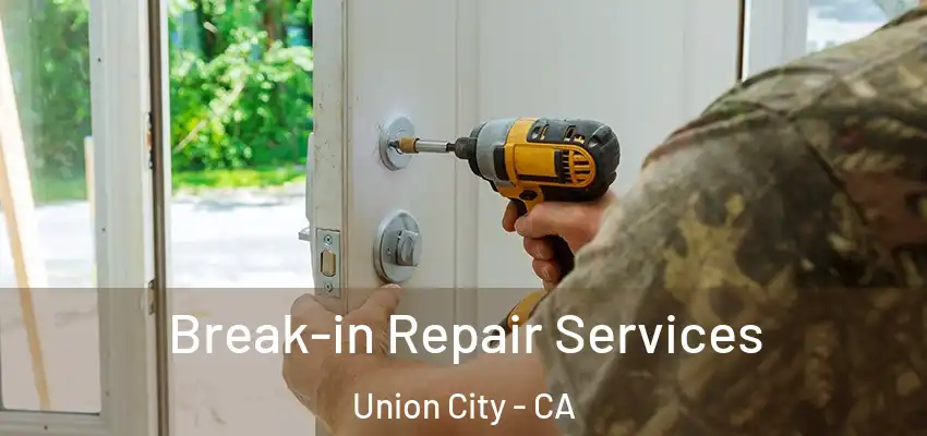  Break-in Repair Services Union City - CA