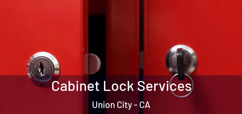 Cabinet Lock Services Union City - CA