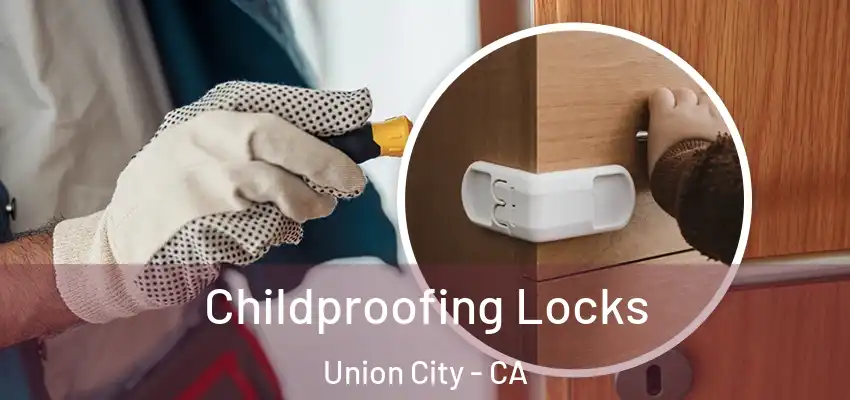 Childproofing Locks Union City - CA