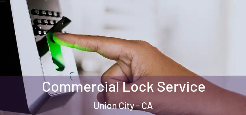  Commercial Lock Service Union City - CA