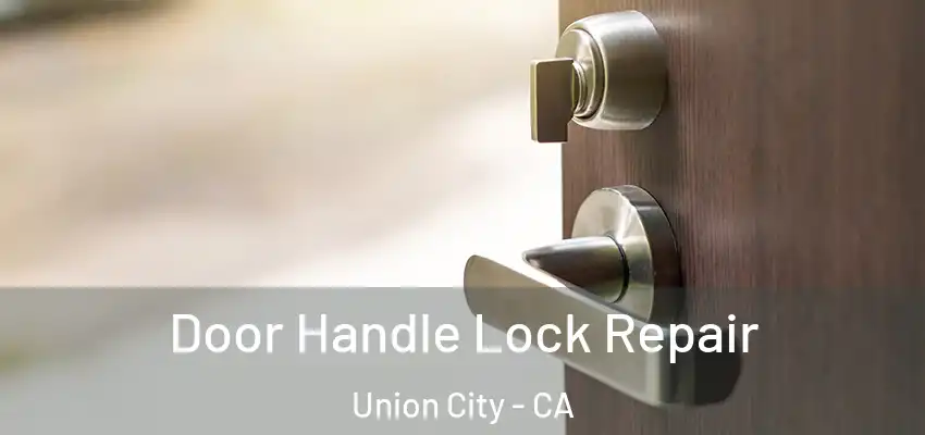  Door Handle Lock Repair Union City - CA