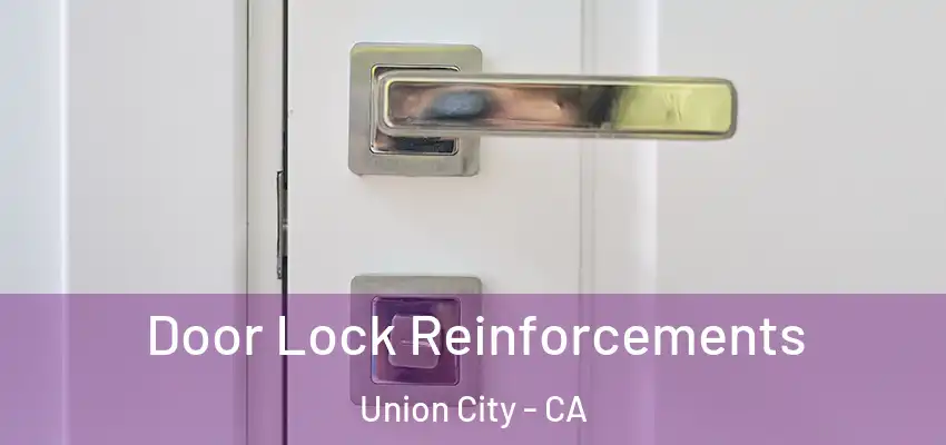  Door Lock Reinforcements Union City - CA