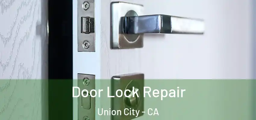  Door Lock Repair Union City - CA