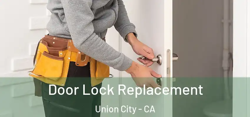  Door Lock Replacement Union City - CA