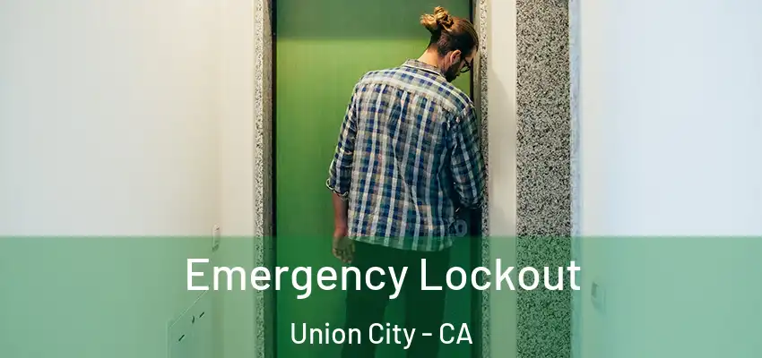  Emergency Lockout Union City - CA