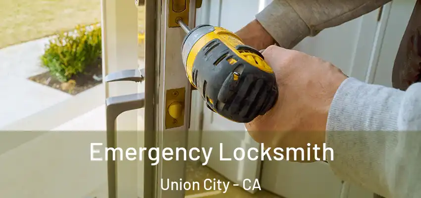  Emergency Locksmith Union City - CA