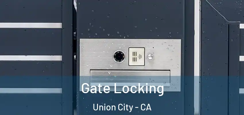  Gate Locking Union City - CA