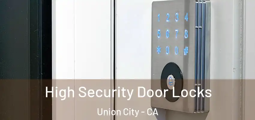  High Security Door Locks Union City - CA