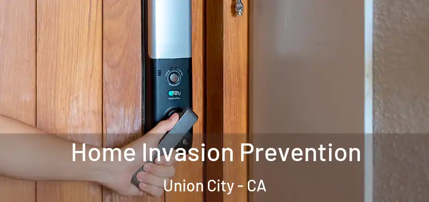  Home Invasion Prevention Union City - CA