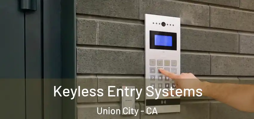  Keyless Entry Systems Union City - CA