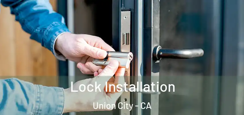  Lock Installation Union City - CA