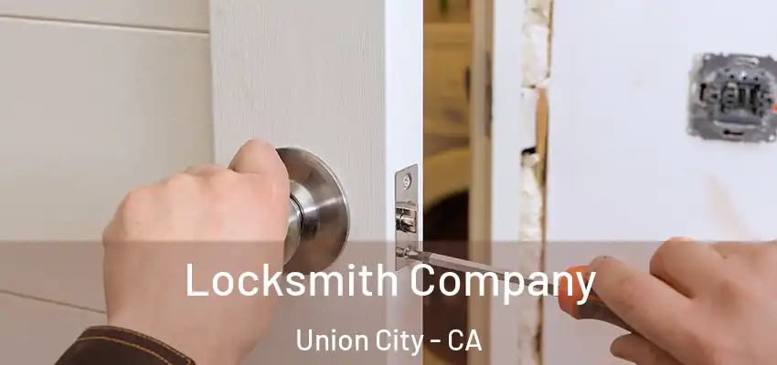 Locksmith Company Union City - CA