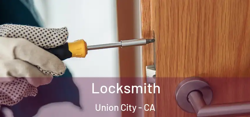 Locksmith Union City - CA