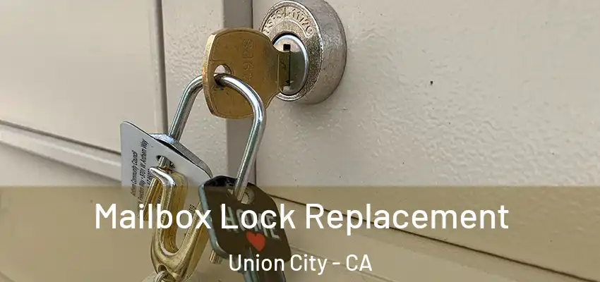  Mailbox Lock Replacement Union City - CA