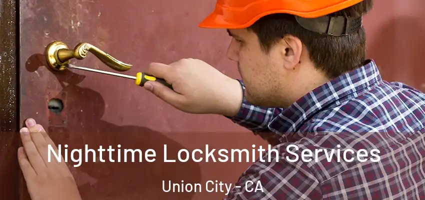  Nighttime Locksmith Services Union City - CA
