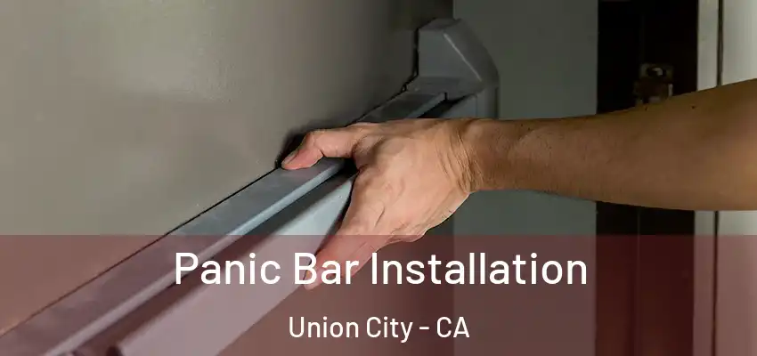  Panic Bar Installation Union City - CA