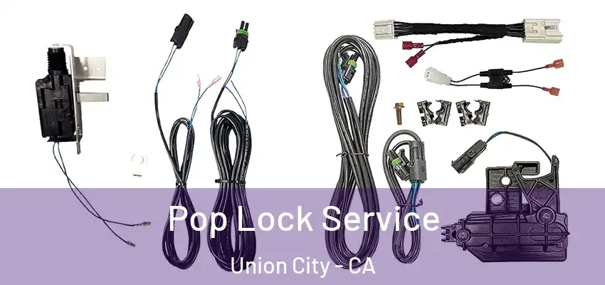  Pop Lock Service Union City - CA
