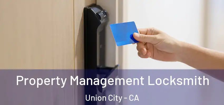  Property Management Locksmith Union City - CA