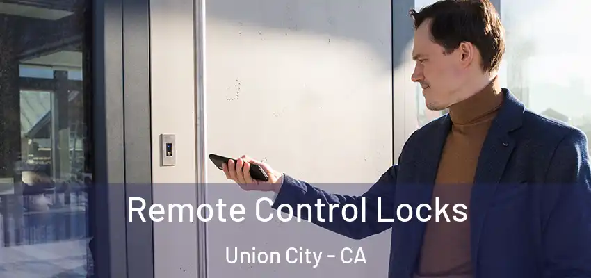  Remote Control Locks Union City - CA