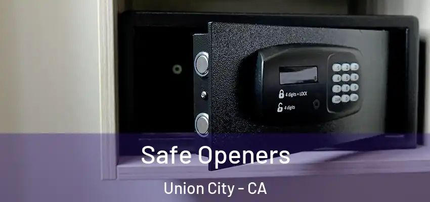 Safe Openers Union City - CA