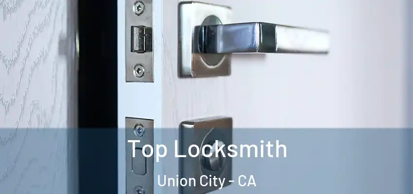  Top Locksmith Union City - CA