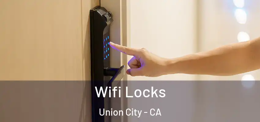  Wifi Locks Union City - CA